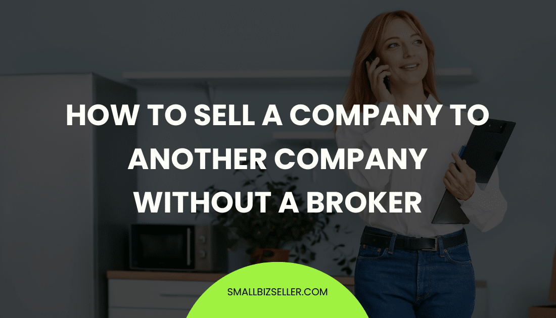 How to Sell a Company to Another Company Without a Broker