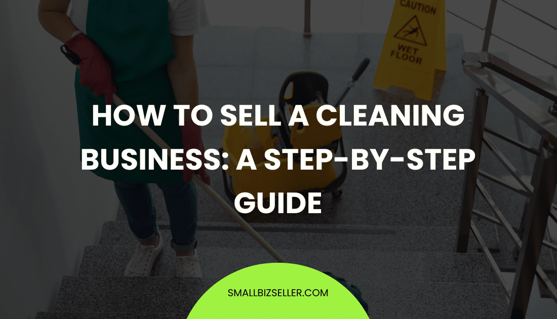 How to Sell a Cleaning Business: A Step-by-Step Guide