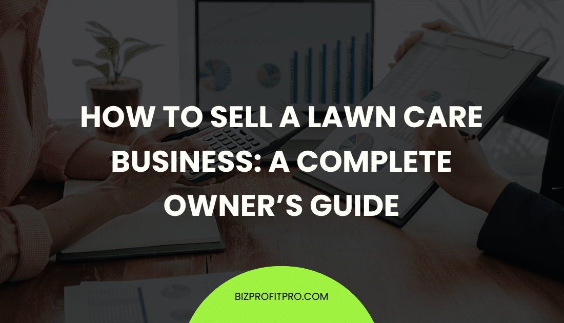 How to Sell a Lawn Care Business A Complete Owner’s Guide