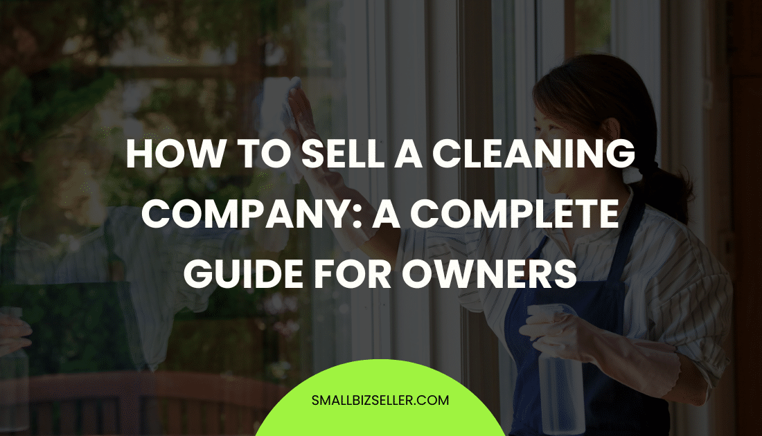 How to Sell a Cleaning Company: A Complete Guide for Owners